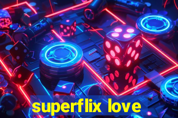 superflix love